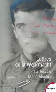 Lettres de la Wehrmacht - Moutier Marie - Chassain-Pichon Fanny - Snyder Tim
