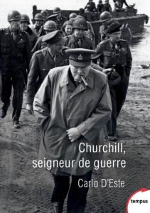 Churchill. Seigneur de guerre - D'Este Carlo - Devillers-Argouarc'h Martine