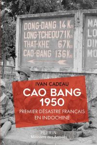 Cao Bang 1950. Premier désastre français en Indochine - Cadeau Ivan