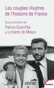 Les couples illustres de l'histoire de France - Gueniffey Patrice - Meaux Lorraine de