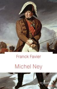 Le maréchal Ney - Favier Franck