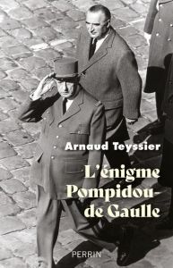 L'énigme Pompidou-de Gaulle - Teyssier Arnaud