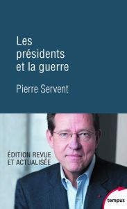 Les présidents et la guerre. Edition revue et corrigée - Servent Pierre
