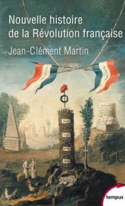 Nouvelle histoire de la Révolution française - Martin Jean-Clément