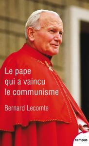 Le pape qui a vaincu le communisme - Lecomte Bernard