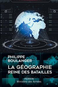 La géographie, reine des batailles - Boulanger Philippe