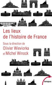Les lieux de l'histoire de France - Winock Michel - Wieviorka Olivier - Allaire Martin