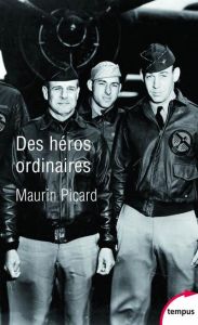 Des héros ordinaires. Au coeur de la Seconde Guerre mondiale - Picard Maurin