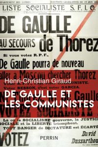 De Gaulle et les communistes. L'histoire secrète - Juin 1941-octobre 1944 - Giraud Henri-Christian