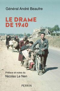 Le drame de 1940 - Beaufre André - Le Nen Nicolas