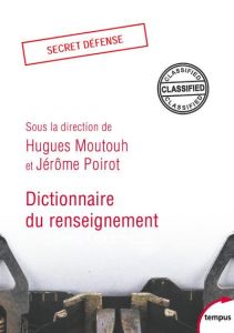 Dictionnaire du renseignement. Edition revue et augmentée - Moutouh Hugues - Poirot Jérôme