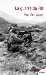 La guerre du Rif. Maroc (1925-1926) - Schiavon Max