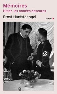 Hitler, les années obscures. Mémoires - Hanfstaengl Ernst - Bled Jean-Paul - Noël Claude