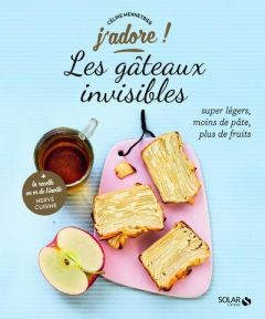 Les gâteaux invisibles. Super légers, moins de pâte, plus de fruits - Mennetrier Céline - Czerw Guillaume