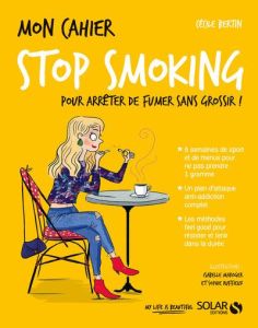 Mon cahier stop smoking - Bertin Cécile - Ruffieux Sophie - Maroger Isabelle