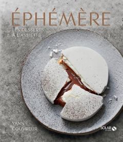 Ephémère. Les desserts à l'assiette de Yann Couvreur - Couvreur Yann - Gauthier Sylvie