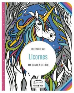 Licornes. 100 dessins à colorier - Moi Christophe