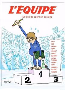 L'Equipe, 100 ans de sport en dessins - Bouchard Jean-Philippe - Bassignac Jean-Christophe