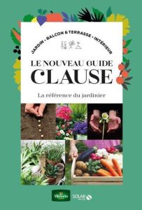 Le nouveau guide Clause. La référence du jardinier - Brochard Daniel - Le Page Rosenn