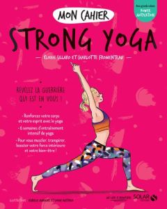 Mon cahier Strong yoga - Sillaro Elodie - Maroger Isabelle - Ruffieux Sophi
