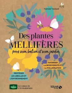 Des plantes mellifères pour mon balcon et mon jardin - Vialard Noémie - Moi Guylaine
