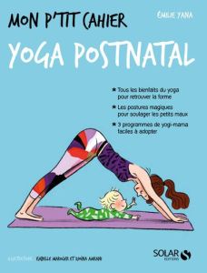 Mon p'tit cahier yoga post-natal - Yana Emilie