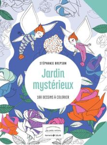 Jardin mystérieux. 100 dessins à colorier - Brepson Stéphanie