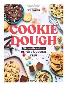 Cookie dough. 50 recettes de la pâte à cookie crue - Chauviere Anastasia - Pinon Emma - Bergeron Anne -