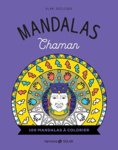 Mandalas Chaman. 100 mandalas à colorier - Guilloux Alan