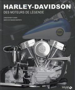 Harley-Davidson. Des moteurs de légende - Baker Christopher P. - De Fabianis Manferto Marco