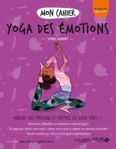 Mon cahier Yoga des émotions - Laurent Sophia - Maroger Isabelle - Suryous Gueniè
