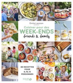 Cuisiner pour des week-ends friends & family - Laraison Emilie