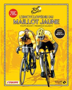 L'encyclopédie du maillot jaune - Bouvet Philippe - Galametz Frédérique - Merckx Edd