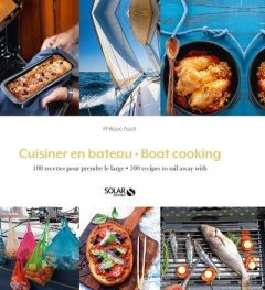 Cuisiner en bateau. Boat cooking, Edition bilingue français-anglais - Asset Philippe - Harrison-Gautier Nicola - Stichel