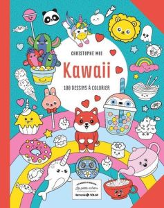 Kawaii. 100 dessins à colorier - Moi Christophe