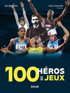100 héros des jeux - Lunzenfichter Alain - Bach Thomas