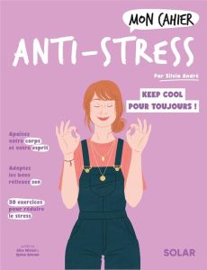 Mon cahier Anti-stress - ANDRÉ Sylvia - Wietzel Alice - Amrani Djoïna