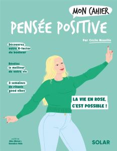 Mon cahier Pensée positive - Neuville Cécile - Wietzel Alice - Voile Bénédicte