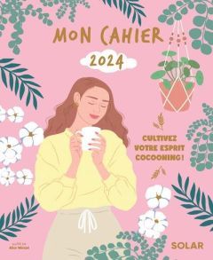 Mon cahier 2024. Cultivez votre esprit cocooning ! Edition 2024 - Wietzel Alice - Grosset Eve - Houdard Héloïse - Ro