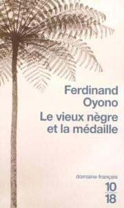 Le vieux nègre et la médaille - Oyono Ferdinand