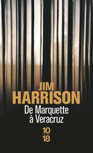 De Marquette à Veracruz - Harrison Jim - Matthieussent Brice