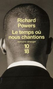 Le temps où nous chantions - Powers Richard - Richard Nicolas