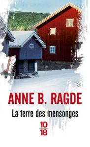 La terre des mensonges - Ragde Anne Birkefeldt - Renaud Jean
