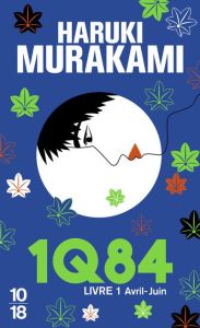 1Q84 Tome 1 : Avril-Juin - Murakami Haruki