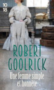 Une femme simple et honnête - Goolrick Robert - Prémonville Marie de