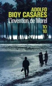 L'invention de Morel - Bioy Casares Adolfo