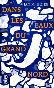 Dans les eaux du Grand Nord. Edition collector - McGuire Ian - Bury Laurent