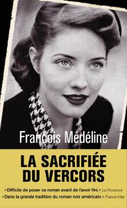La sacrifiée du Vercors - Médéline François