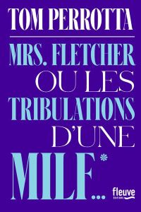 Mrs Fletcher ou les tribulations d'une MILF - Perrotta Tom - Esch Jean