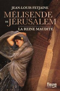 Mélisende de Jérusalem - Fetjaine Jean-Louis